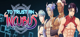 To Trust an Incubus