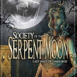 Last Half of Darkness: Society of The Serpent Moon