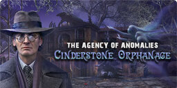 The Agency of Anomalies: Cinderstone Orphanage Collector's Edition