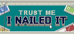 Trust Me, I Nailed It