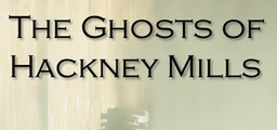The Ghosts of Hackney Mills