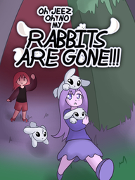 Oh Jeez, Oh No, My Rabbits Are Gone!