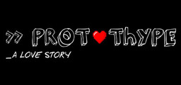 PROTOThYPE _ a love story