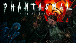 Phantasmal: City of Darkness