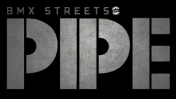 PIPE by BMX Streets