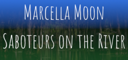 Marcella Moon: Saboteurs on the River