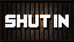 SHUT IN
