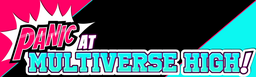 PANIC at Multiverse High!