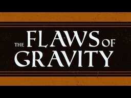 The Flaws of Gravity