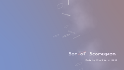 Son of Scoregasm