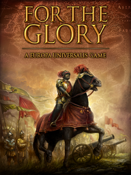 For The Glory: A Europa Universalis Game