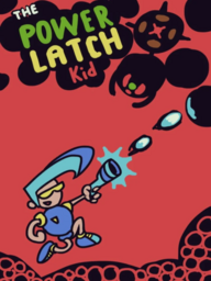 The Power Latch Kid