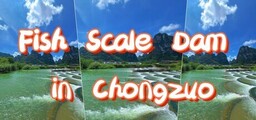 Fish Scale Dam in Chongzuo