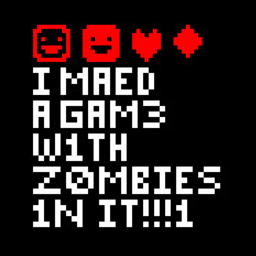 I MAED A GAM3 W1TH Z0MB1ES 1N IT!!!1