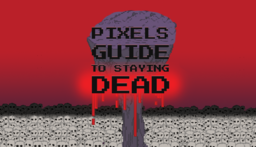 Pixels Guide to Staying Dead