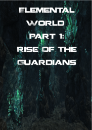 Elemental World Part 1:Rise Of The Guardians