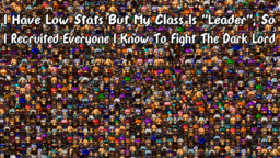 I Have Low Stats But My Class Is Leader, So I Recruited Everyone I Know To Fight The Dark Lord