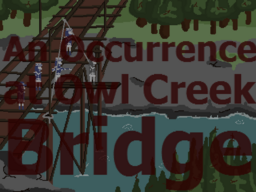 An Occurrence at Owl Creek Bridge