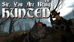 Sir, You Are Being Hunted: Reinvented Edition