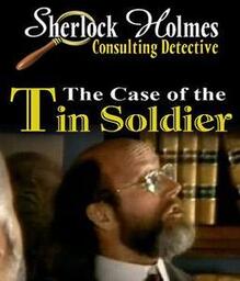 Sherlock Holmes Consulting Detective: The Case of the Tin Soldier