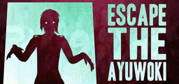 Escape the Ayuwoki DEMAKE