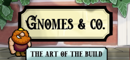 Gnomes &amp; Co: The Art of the Build