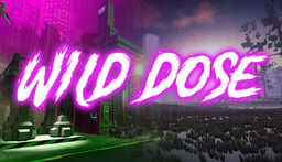 Wild Dose: First Session