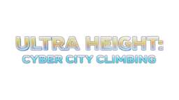 Ultra Height: Cyber City Climbing
