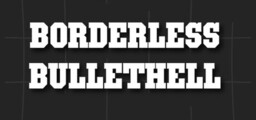 Borderless Bullethell