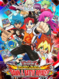 Yu-Gi-Oh! RUSH DUEL: Dawn of the Battle Royale!!