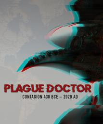 Plague Doctor- Contagion: 430 BCE-2020 AD