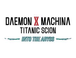 Daemon X Machina: Titanic Scion - Into the Abyss