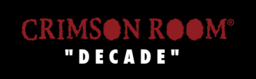CRIMSON ROOM® DECADE