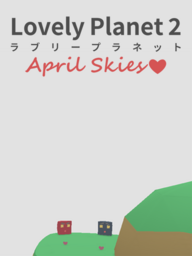 Lovely Planet 2: April Skies
