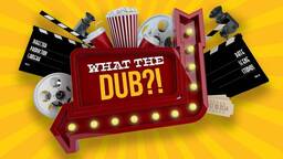 What The Dub?!