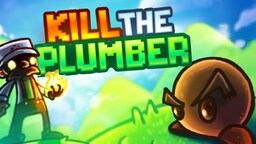 Kill The Plumber